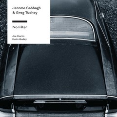 Jerome Sabbagh & Greg Tuohey – No Filter [New CD]