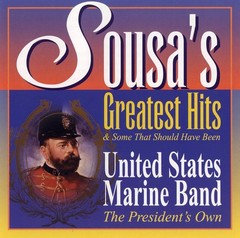 John Philip Sousa Sousa’s Greatest Hits & Some That Should Have Been (CD) Album